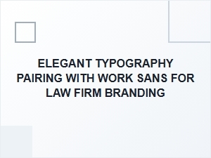 Elegant Typography Pairing with Work Sans for Law Firm Branding